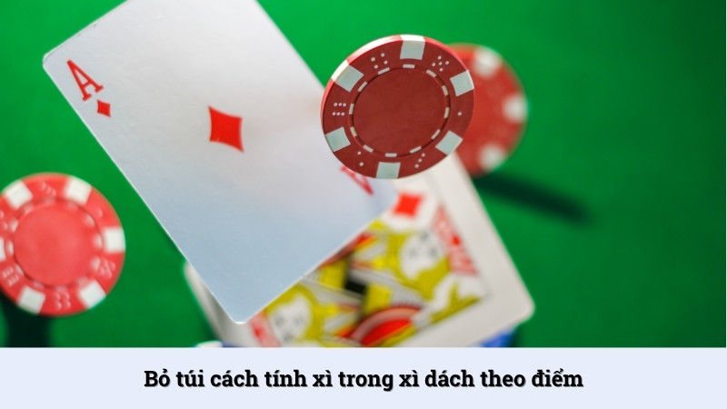 Hướng dẫn cách tính xì trong xì dách