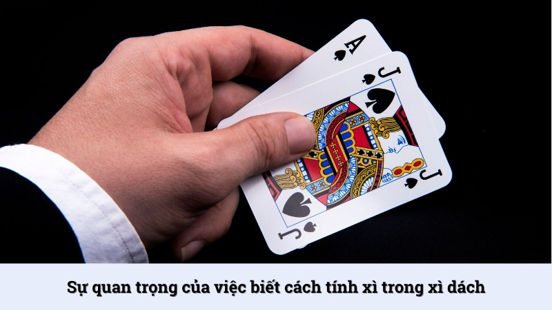 Ý nghĩa quan trọng của cách tính xì trong xì dách
