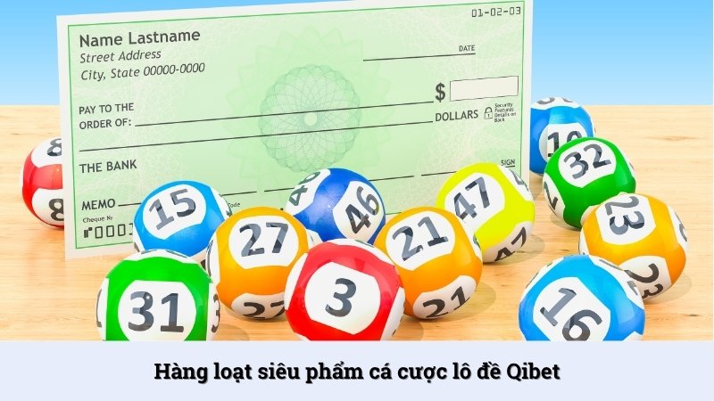 Hàng loạt siêu phẩm cá cược lô đề Qibet